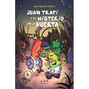 Juan Trapi Y El Misterio En La Huerta - Colil, Juan Ignacio