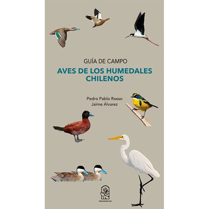 Guia De Campo Aves De Los Humedales Chilenos - Pedro Pablo Rosso Y Jaime Alvarez 1