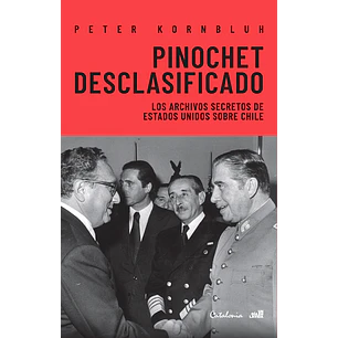 Pinochet Desclasificado - Kornbluh, Peter