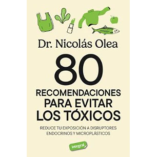 80 Recomendaciones Para Eliminar Los Toxicos - Olea, Nicolas