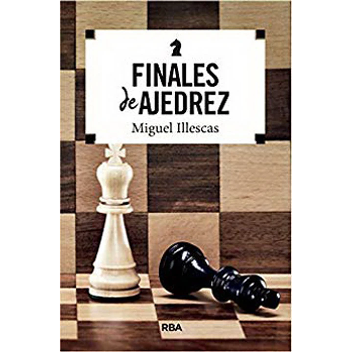 Finales De Ajedrez - Illescas, Miguel 1