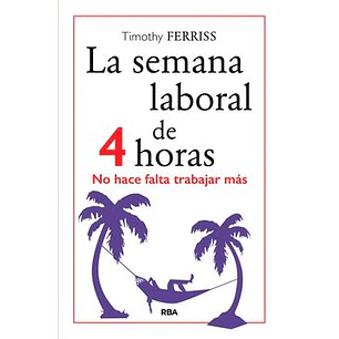 La Semana Laboral De 4 Horas - Ferriss, Timothy