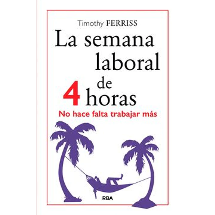 La Semana Laboral De 4 Horas - Ferriss, Timothy 1