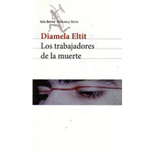 Los Trabajadores De La Muerte - Eltit, Diamela