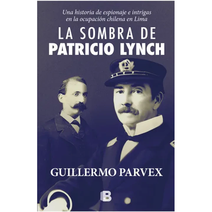 La Sombra De Patricio Lynch - Guillermo Parvex 1