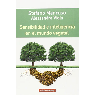 Sensibilidad E Inteligencia En El Mundo Vegetal - Mancuso, Stefano; Viola, Alessandra