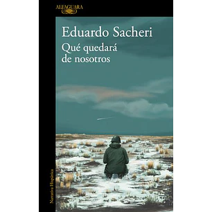 Que Quedara De Nosotros - Sacheri, Eduardo