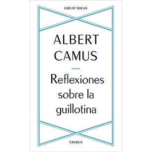 Reflexiones Sobre La Guillotina - Camus, Albert