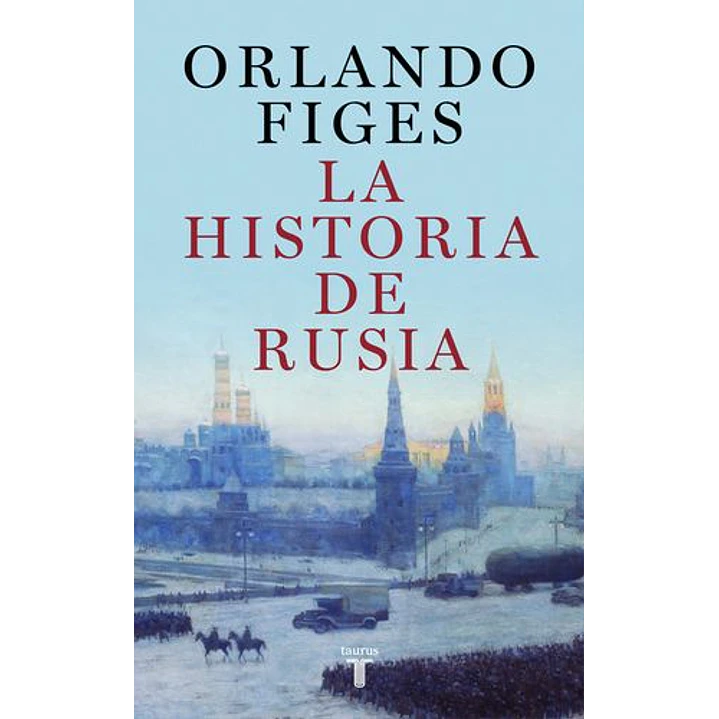 La Historia De Rusia - Figes, Orlando 1