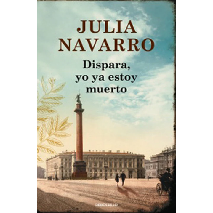Dispara Yo Ya Estoy Muerto (Bolsillo). - Navarro, Julia 1