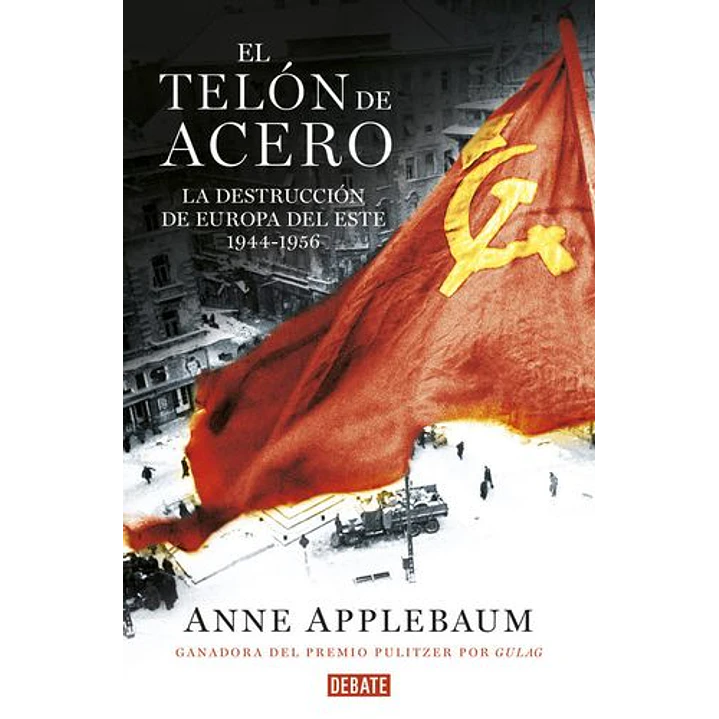 El Telon De Acero - Applebaum, Anne 1