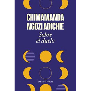 Sobre El Duelo - Ngozi Adichie, Chimamanda