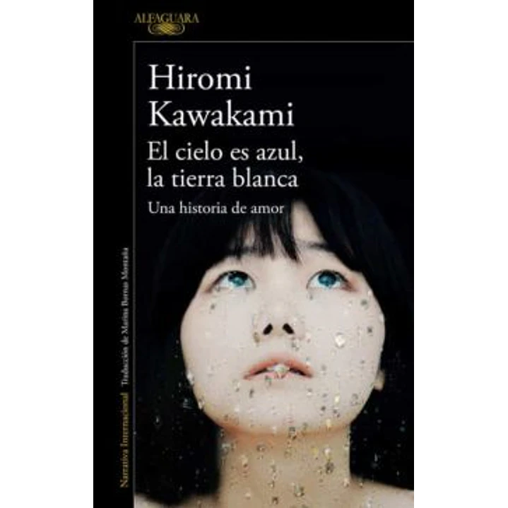 El Cielo Es Azul La Tierra Blanca - Kawakami, Hiromi 1