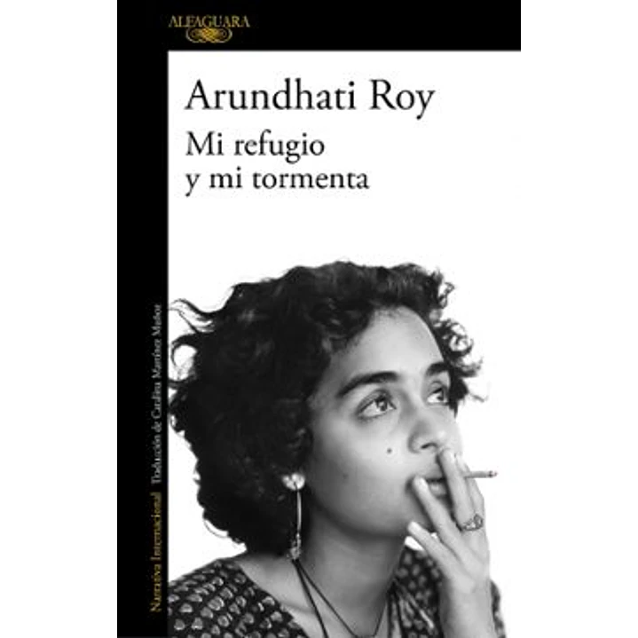 Mi Refugio Y Mi Tormenta - Roy, Arundhati 1
