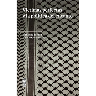 Victimas Perfectas Y La Politica Del Encanto - El-kurd, Mohamed