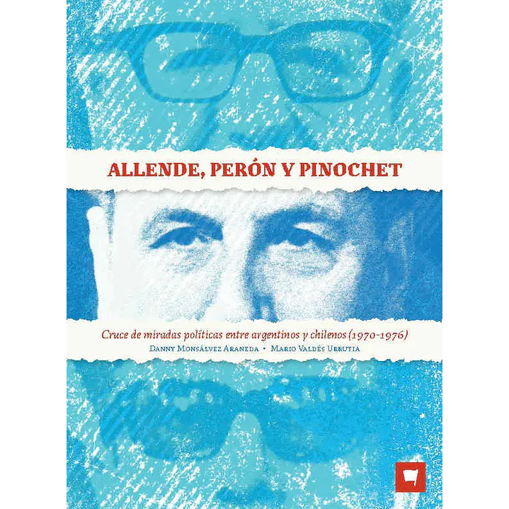 Allende Peron Y Pinochet - Monsalvez, Danny; Valdes, Mario 1
