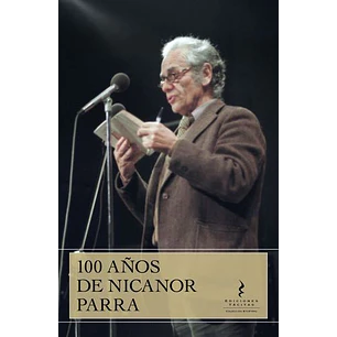 100 Años De Nicanor Parra - Parra, Nicanor