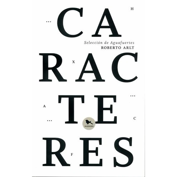 Caracteres Seleccion De Aguafuertes - Arlt, Roberto 1