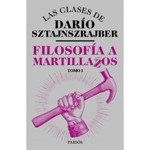 Filosofia A Martillazos 1 - Sztajnszrajber, Dario