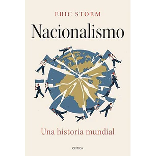 Nacionalismo Una Historia Mundial   - Storm, Eric