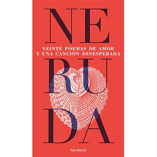 Veinte Poemas De Amor Y Una Cancion Desesperada - Neruda, Pablo