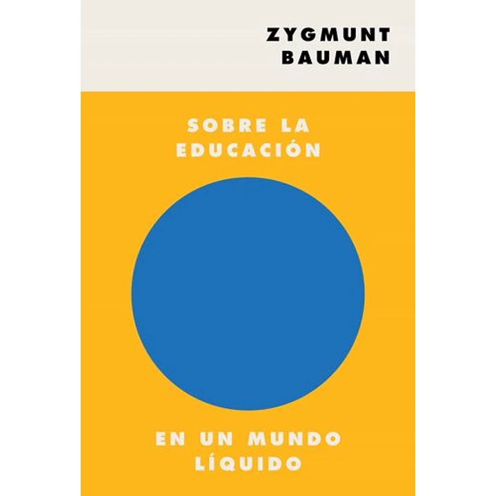 Sobre La Educacion En Un Mundo Liquido - Bauman, Zygmunt 1