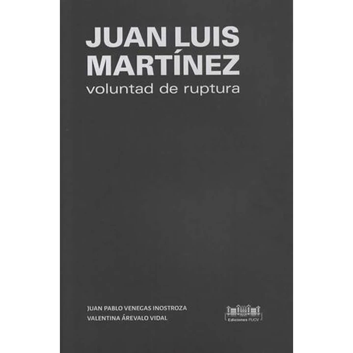 Juan Luis Martinez Voluntad De Ruptura - Martinez, Juan Luis 1