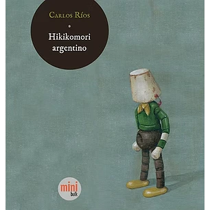 Hikikomori Argentino - Rios, Carlos