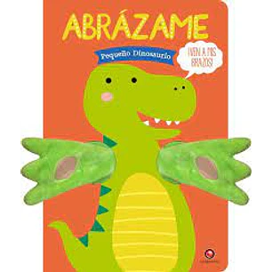 Abrazame Pequeño Dinosaurio - Sin Autor