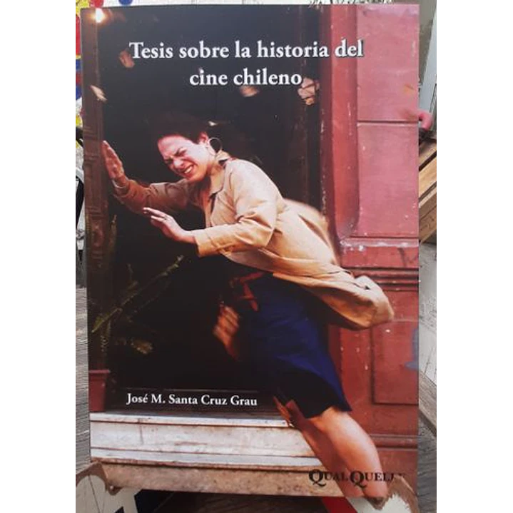 Tesis Sobre La Historia Del Cine Chileno - Santa Cruz Grau, Jose 1