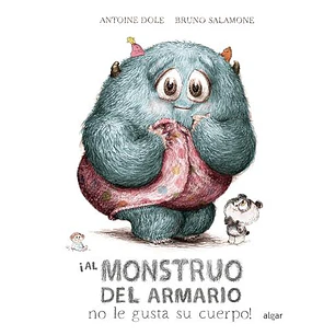 Al Monstruo Del Armario No Le Gusta Su Cuerpo - Dole, Antoine; Salamone, Bruno