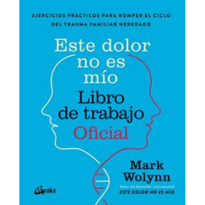 Este Dolor No Es Mio. Libro De Trabajo Oficial - Wolynn, Mark 1