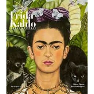 Frida Kahlo. Obras Maestras - Tajonar, Hector; Velasquez, Roxana 