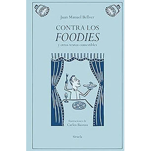 Contra Los Foodies - Bellver, Juan Manuel