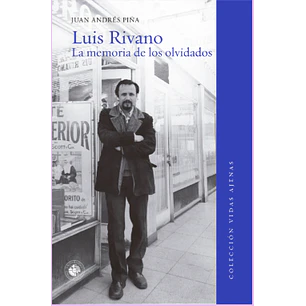 Luis Rivano La Memoria De Los Olvidados - Piña, Juan Andres