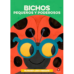 Mi Primer Libro Vibrante Bichos Pequeños Y Poderosos - Sin Autor