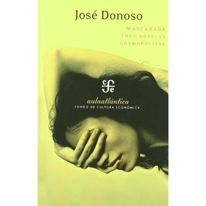 Mascarada Tres Novelas Cosmopolitas - Donoso, Jose 1