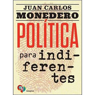 Politica Para Indiferentes - Monedero Juan Carlos