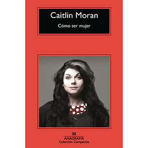 Como Ser Mujer (C) - Moran, C.
