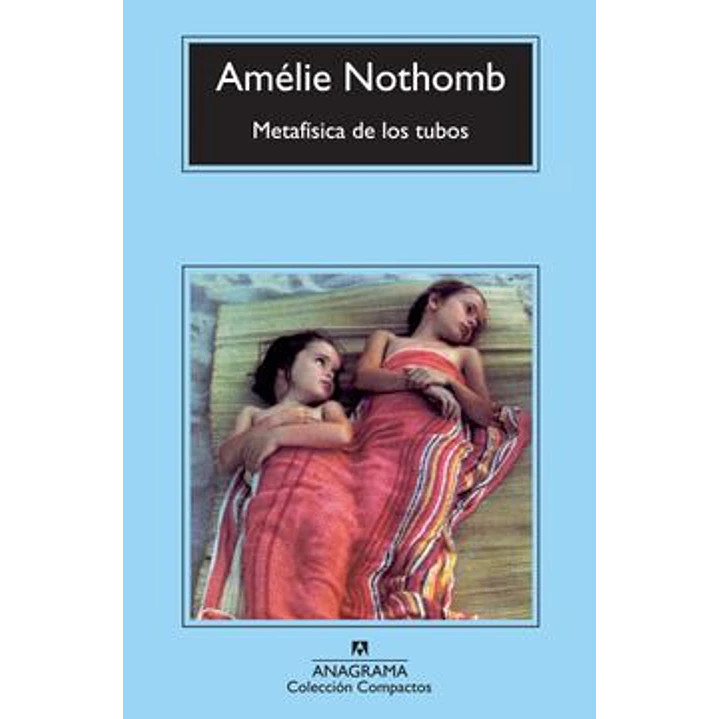 Metafisica De Los Tubos (C) - Nothomb, Amelie 1