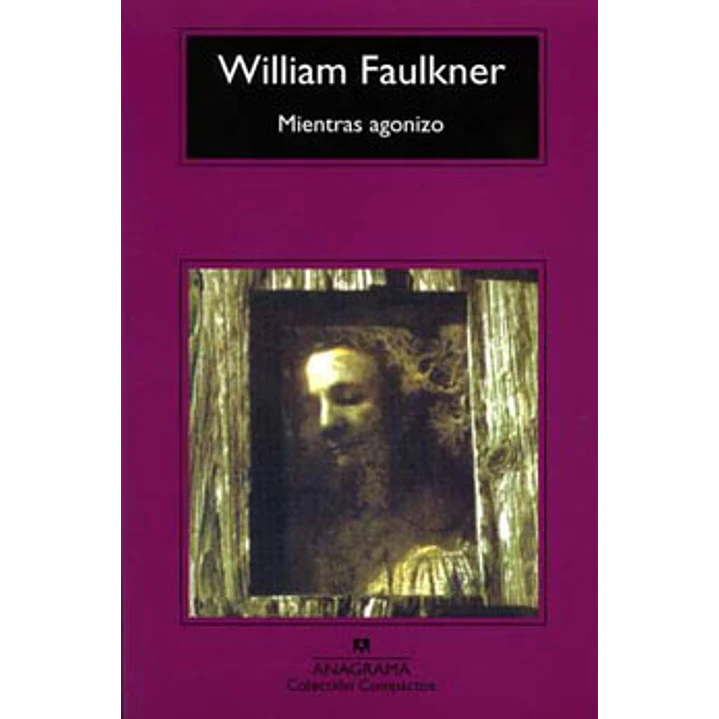 Mientras Agonizo - Faulkner, William 1