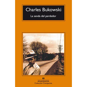 La Senda Del Perdedor (C) - Bukowski, Charles