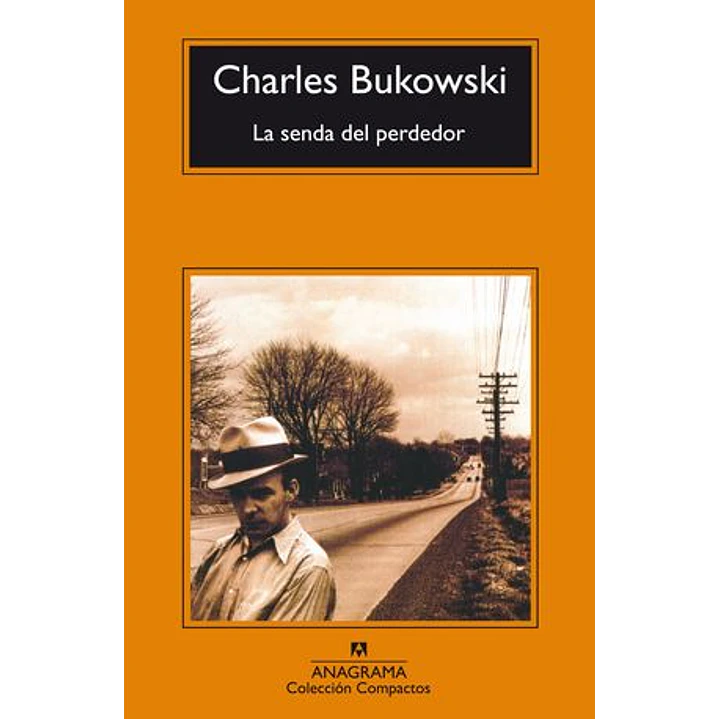 La Senda Del Perdedor (C) - Bukowski, Charles 1