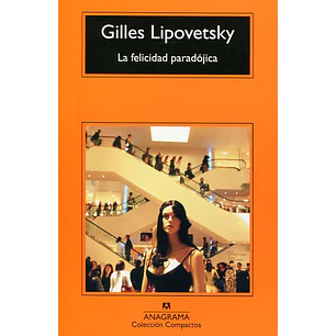 La Felicidad Paradojica (C) - Lipovetsky, Gilles
