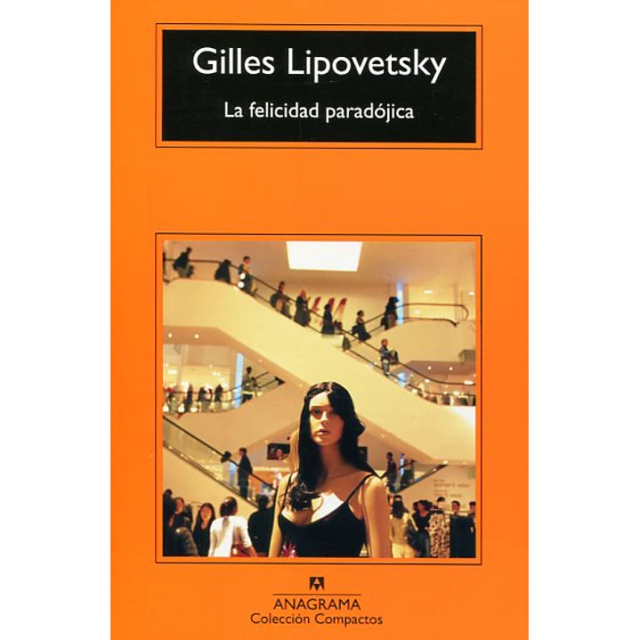La Felicidad Paradojica (C) - Lipovetsky, Gilles 1