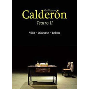 Teatro Ii Guillermo Calderon Villa-discurso-beben - Calderon, Guillermo