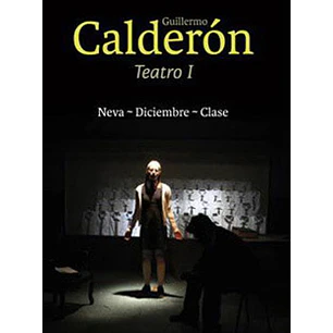 Teatro I Guillermo Calderon - Calderon, Guillermo