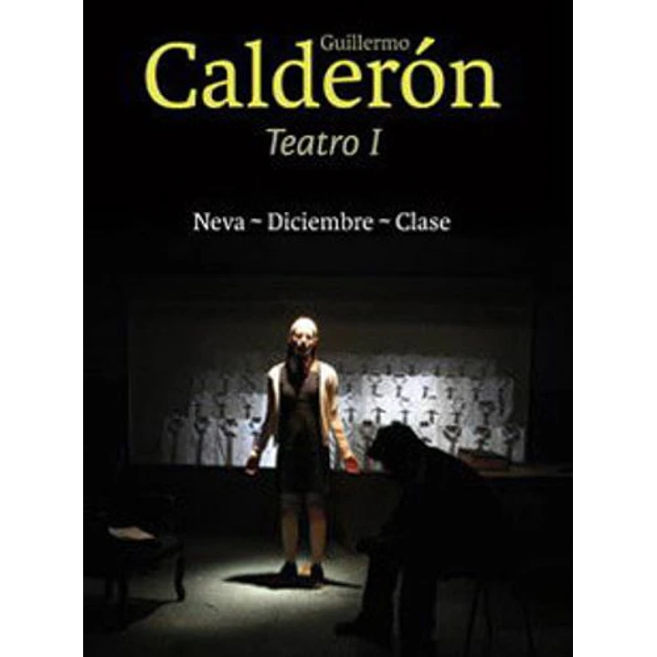 Teatro I Guillermo Calderon - Calderon, Guillermo 1