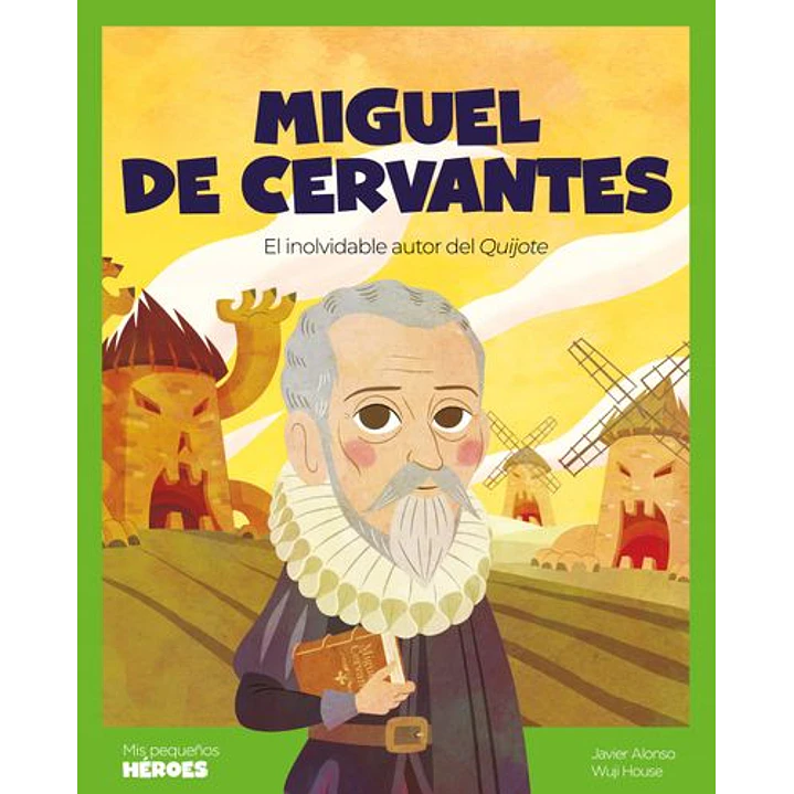 Miguel De Cervantes (Mis Pequeños Heroes) - Alonso, Javier - House, Wuji 1