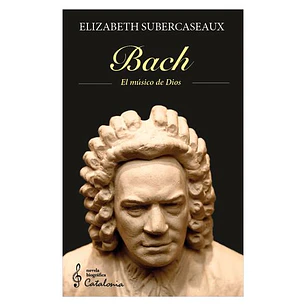 Bach El Musico De Dios - Subercaseaux, Elizabeth